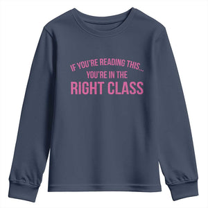 Back To School Teacher Youth Sweatshirt Funny Youre In The Right Class TS10 Navy Print Your Wear
