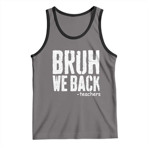 Bruh We Back Teacher Tank Top Happy First Day Of School TS10 Deep Heather Black Print Your Wear