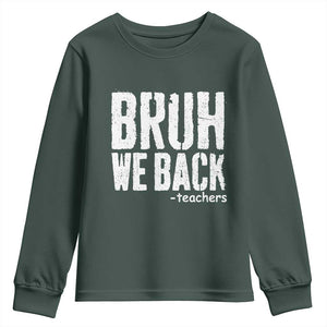 Bruh We Back Teacher Youth Sweatshirt Happy First Day Of School TS10 Dark Forest Green Print Your Wear