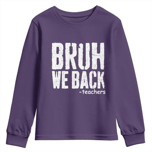 Bruh We Back Teacher Youth Sweatshirt Happy First Day Of School TS10 Purple Print Your Wear