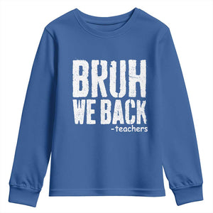 Bruh We Back Teacher Youth Sweatshirt Happy First Day Of School TS10 Royal Blue Print Your Wear