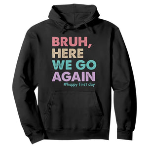 Here We Go Again Hoodie Funny Back To School Teacher Gen A Slang TS10 Black Print Your Wear