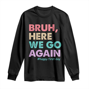 Here We Go Again Long Sleeve Shirt Funny Back To School Teacher Gen A Slang TS10 Black Print Your Wear