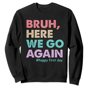 Here We Go Again Sweatshirt Funny Back To School Teacher Gen A Slang TS10 Black Print Your Wear