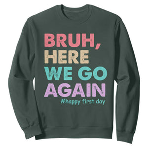 Here We Go Again Sweatshirt Funny Back To School Teacher Gen A Slang TS10 Dark Forest Green Print Your Wear