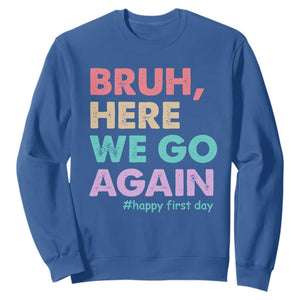 Here We Go Again Sweatshirt Funny Back To School Teacher Gen A Slang TS10 Royal Blue Print Your Wear