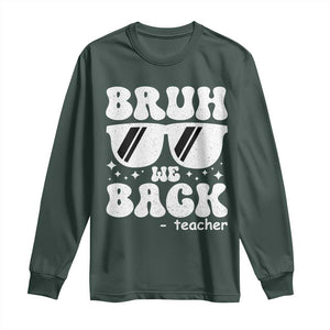 Bruh We Back Teacher Long Sleeve Shirt Funny Back To School Gen A Slang Sunglasses TS10 Dark Forest Green Print Your Wear