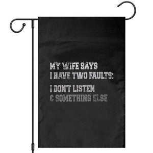 Funny Husband Garden Flag My Wife Says I Only Have Two Faults TS10 Black Print Your Wear
