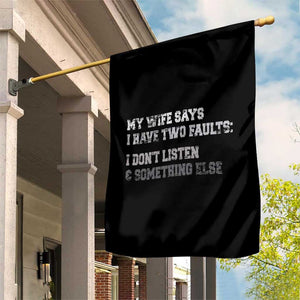 Funny Husband Garden Flag My Wife Says I Only Have Two Faults TS10 Print Your Wear