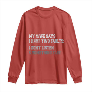Funny Husband Long Sleeve Shirt My Wife Says I Only Have Two Faults TS10 Red Print Your Wear