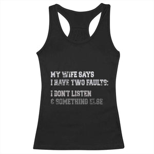 Funny Husband Racerback Tank Top My Wife Says I Only Have Two Faults TS10 Black Print Your Wear