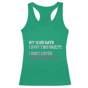 Funny Husband Racerback Tank Top My Wife Says I Only Have Two Faults TS10 Irish Green Print Your Wear