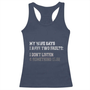 Funny Husband Racerback Tank Top My Wife Says I Only Have Two Faults TS10 Navy Print Your Wear