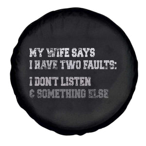 Funny Husband Spare Tire Cover My Wife Says I Only Have Two Faults TS10 Print Your Wear