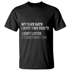 Funny Husband T Shirt My Wife Says I Only Have Two Faults TS10 Black Print Your Wear