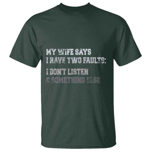 Funny Husband T Shirt My Wife Says I Only Have Two Faults TS10 Dark Forest Green Print Your Wear