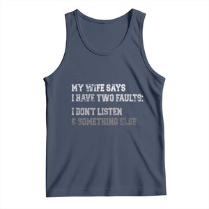 Funny Husband Tank Top My Wife Says I Only Have Two Faults TS10 Navy Print Your Wear
