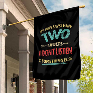 Funny Husband Garden Flag Retro My Wife Says I Only Have Two Faults TS10 Print Your Wear