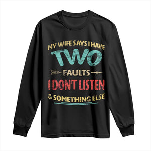 Funny Husband Long Sleeve Shirt Retro My Wife Says I Only Have Two Faults TS10 Black Print Your Wear