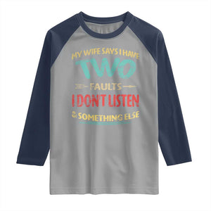 Funny Husband Raglan Shirt Retro My Wife Says I Only Have Two Faults TS10 Sport Gray Navy Print Your Wear