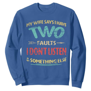 Funny Husband Sweatshirt Retro My Wife Says I Only Have Two Faults TS10 Royal Blue Print Your Wear