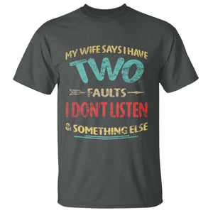 Funny Husband T Shirt Retro My Wife Says I Only Have Two Faults TS10 Dark Heather Print Your Wear