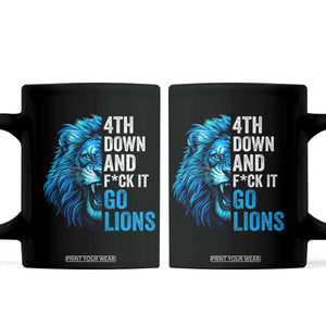 Go Lions Coffee Mug Funny 4th Down F*ck It Blue Lion Fan TS10 Black Print Your Wear
