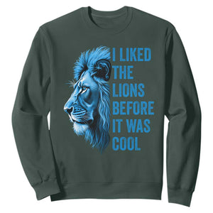 I Liked The Lions Before It Was Cool Sweatshirt Vintage Rap Tee TS10 Dark Forest Green Print Your Wear