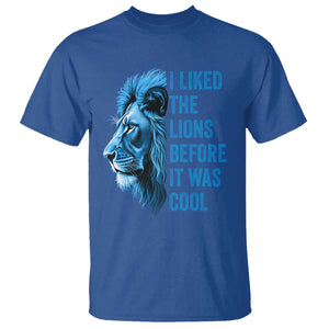 I Liked The Lions Before It Was Cool T Shirt Vintage Rap Tee TS10 Royal Blue Print Your Wear