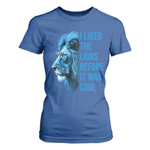 I Liked The Lions Before It Was Cool T Shirt For Women Vintage Rap Tee TS10 Royal Blue Print Your Wear