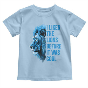 I Liked The Lions Before It Was Cool Toddler T Shirt Vintage Rap Tee TS10 Light Blue Print Your Wear