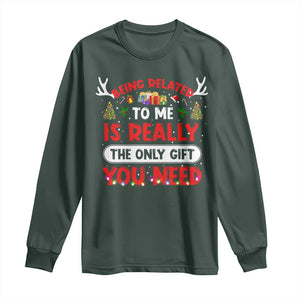Funny Christmas Long Sleeve Shirt Being Related To Me Is Really The Only Gift You Need Xmas Lights TS10 Dark Forest Green Print Your Wear