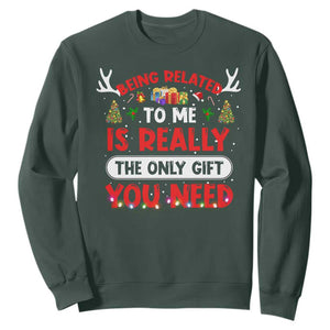 Funny Christmas Sweatshirt Being Related To Me Is Really The Only Gift You Need Xmas Lights TS10 Dark Forest Green Print Your Wear