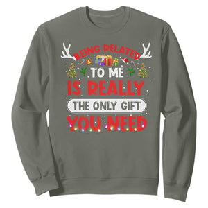 Funny Christmas Sweatshirt Being Related To Me Is Really The Only Gift You Need Xmas Lights TS10 Military Green Print Your Wear