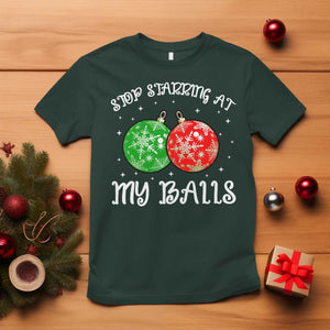 Funny Christmas T Shirt Stop Staring At My Balls Funny Dirty Christmas Adult Humor TS10 Dark Forest Green Print Your Wear