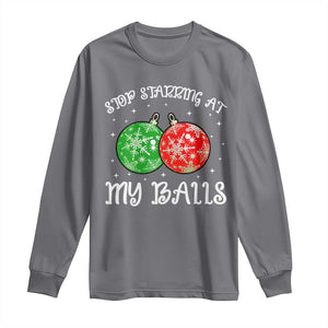 Funny Christmas Long Sleeve Shirt Stop Staring At My Balls Funny Dirty Christmas Adult Humor TS10 Charcoal Print Your Wear
