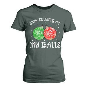 Funny Christmas T Shirt For Women Stop Staring At My Balls Funny Dirty Christmas Adult Humor TS10 Dark Forest Green Print Your Wear