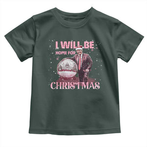 Funny Christmas Trump Toddler T Shirt I'll Be Home for Xmas Gifts TS10 Dark Forest Green Print Your Wear