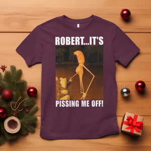 Marcus The Worm Meme T Shirt Robert Its Pissing Me Off TS10 Maroon Print Your Wear