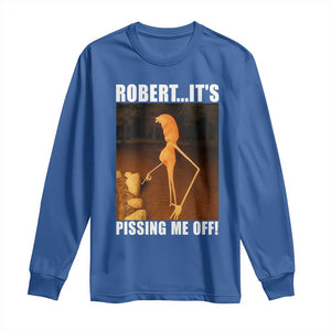 Marcus The Worm Meme Long Sleeve Shirt Robert Its Pissing Me Off TS10 Royal Blue Print Your Wear