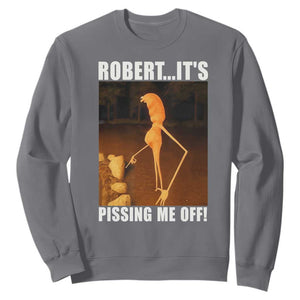 Marcus The Worm Meme Sweatshirt Robert Its Pissing Me Off TS10 Charcoal Print Your Wear