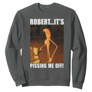 Marcus The Worm Meme Sweatshirt Robert Its Pissing Me Off TS10 Dark Heather Print Your Wear