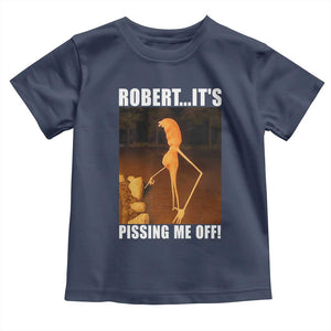 Marcus The Worm Meme Toddler T Shirt Robert Its Pissing Me Off TS10 Navy Print Your Wear