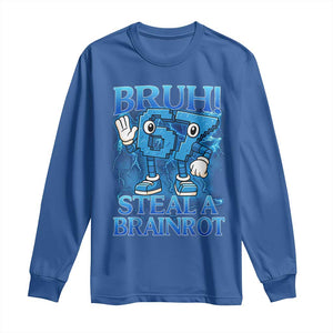 Bruh 6 7 Steal a Brainrot Long Sleeve Shirt 6-7 Funny Brainrot Meme Six Seven Bootleg TS10 Royal Blue Print Your Wear