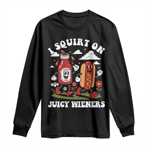I Squirt On Juicy Wieners Long Sleeve Shirt Inappropriate Raunchy Humor TS10 Black Print Your Wear