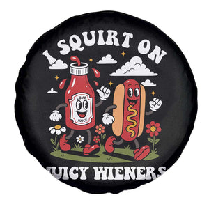 I Squirt On Juicy Wieners Spare Tire Cover Inappropriate Raunchy Humor TS10 Print Your Wear