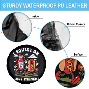 I Squirt On Juicy Wieners Spare Tire Cover Inappropriate Raunchy Humor TS10 Print Your Wear