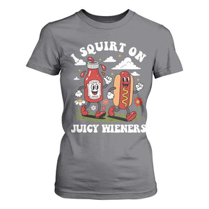 I Squirt On Juicy Wieners T Shirt For Women Inappropriate Raunchy Humor TS10 Charcoal Print Your Wear
