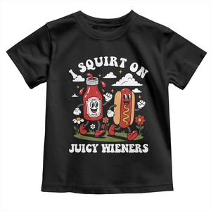 I Squirt On Juicy Wieners Toddler T Shirt Inappropriate Raunchy Humor TS10 Black Print Your Wear