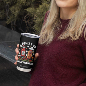 I Squirt On Juicy Wieners Tumbler Cup Inappropriate Raunchy Humor TS10 Print Your Wear